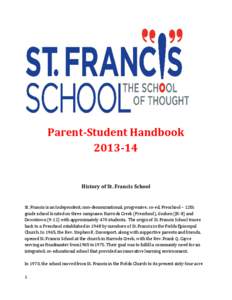 Parent-Student Handbook[removed]History of St. Francis School  St. Francis is an Independent, non-denominational, progressive, co-ed, Preschool – 12th