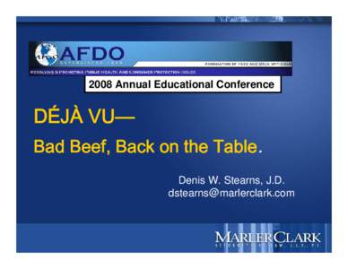 2008 Annual Educational Conference  DÉJÀ VU— Bad Beef, Back on the Table. Denis W. Stearns, J.D. [removed]