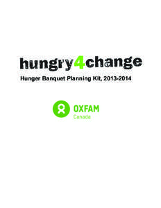 Hunger Banquet Planning Kit, [removed]  Oxfam Canada hungry4change: Hunger Banquet Planning Kit Table of Contents  Page No.