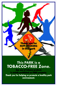 Thank you for NOT SMOKING in this park This PARK is a