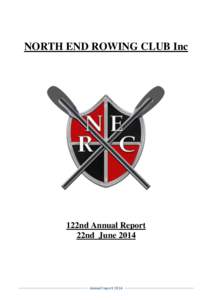 NORTH END ROWING CLUB Inc  122nd Annual Report 22nd June[removed]Annual report 2014