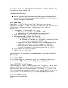 In attendance: Gerrit, Gary, John K, Fred, Elizabeth, Nick, Loren, Paula, John T, Ashley, Fran, Zhengjie, Scotter, Phillipe, Dan Participating via phone: Julie  Note: In addition to these notes that document the discu