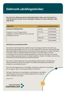 Elektronik udviklingstekniker Har du lyst til at udvikle og producere elektronikprodukter/-udstyr, og har du interesse i at holde dig opdateret med den seneste teknologiske udvikling, så er denne uddannelse måske noget