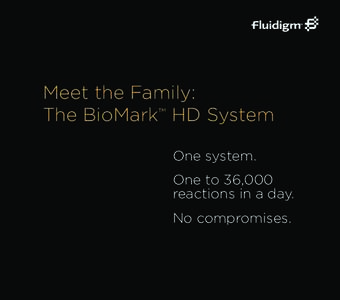 Meet the Family: The BioMark™ HD System One system. One to 36,000 reactions in a day. No compromises.