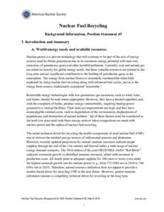    Nuclear Fuel Recycling Background Information, Position Statement 45 I. Introduction and Summary A. World energy needs and available resources