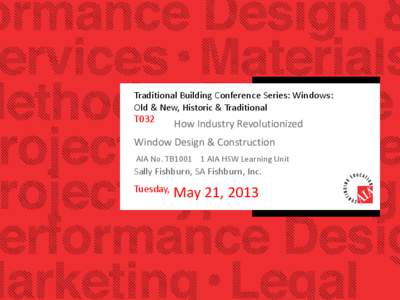 Traditional Building Conference Series: Windows: Old & New, Historic & Traditional T032 How Industry Revolutionized  Window Design & Construction