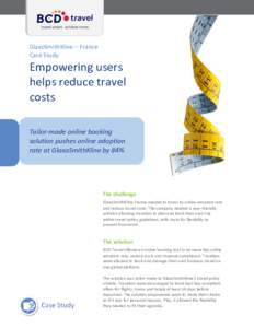 GlaxoSmithKline – France Case Study Empowering users helps reduce travel costs