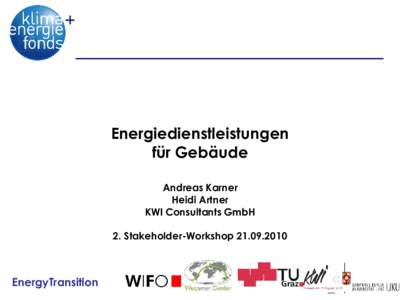 Energiedienstleistungen für Gebäude Andreas Karner Heidi Artner KWI Consultants GmbH 2. Stakeholder-Workshop