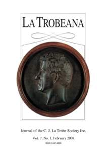 Journal of the C. J. La Trobe Society Inc. Vol. 7, No. 1, February 2008 ISSN[removed] La Trobeana is kindly sponsored by