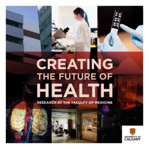 creating the future of health RESEARCH AT the faculty of medicine