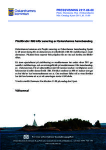 PRESSVISNINGPlats: Hamnens Hus i Oskarshamn När: Onsdag 8 juni 2011, klPilotförsök i fält inför sanering av Oskarshamns hamnbassäng