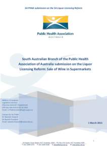 SA PHAA submission on the SA Liquor Licensing Reform  South Australian Branch of the Public Health Association of Australia submission on the Liquor Licensing Reform: Sale of Wine in Supermarkets