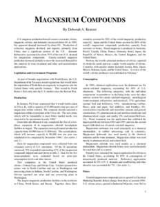 MAGNESIUM COMPOUNDS By Deborah A. Kramer U.S. magnesia production from all sources (seawater, brines, magnesite, olivine, and dolomite) increased about 4% in 1995, but apparent demand increased by about 8%. Production of