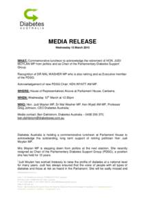 MEDIA RELEASE Wednesday 13 March 2013 WHAT: Commemorative luncheon to acknowledge the retirement of HON. JUDI MOYLAN MP from politics and as Chair of the Parliamentary Diabetes Support Group.