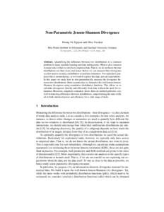Non-Parametric Jensen-Shannon Divergence Hoang-Vu Nguyen and Jilles Vreeken Max-Planck Institute for Informatics and Saarland University, Germany {hnguyen,jilles}@mpi-inf.mpg.de  Abstract. Quantifying the difference betw