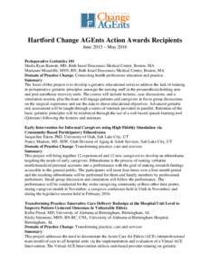 Hartford Change AGEnts Action Awards Recipients June 2015 – May 2016 Perioperative Geriatrics 101 Sheila Ryan Barnett, MD, Beth Israel Deaconess Medical Center, Boston, MA Marianne Mcauliffe, MSN, RN, Beth Israel Deaco