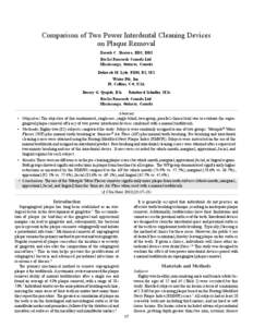 Comparison of Two Power Interdental Cleaning Devices on Plaque Removal Naresh C. Sharma, BDS, DDS BioSci Research Canada Ltd. Mississauga, Ontario, Canada Deborah M. Lyle, RDH, BS, MS