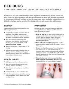 BED BUGS A FACTSHEET FROM THE CONTRA COSTA BED BUG TASK FORCE Bed bugs are back and can be found just about anywhere–from homeless shelters to four-star hotel rooms. No one really knows why they have returned, but thes