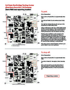 Cal State Northridge Testing Center directions from the 118 Freeway Sierra Walk test reporting location To park: Exit at Reseda Blvd.