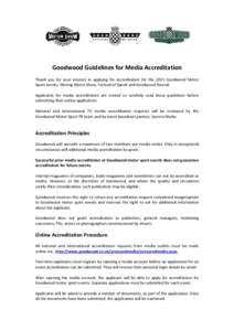 Goodwood Guidelines for Media Accreditation Thank you for your interest in applying for accreditation for the 2015 Goodwood Motor Sport events; Moving Motor Show, Festival of Speed and Goodwood Revival. Applicants for me