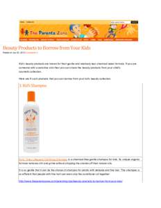   	
   Kid’s beauty products are known for their gentle and relatively less chemical laden formula. If you are someone with a sensitive skin then you can share the beauty products from your child’s cosmetic collect