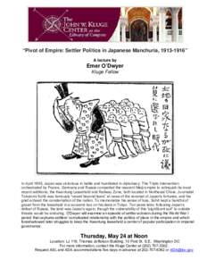 “Pivot of Empire: Settler Politics in Japanese Manchuria, [removed]” A lecture by Emer O’Dwyer Kluge Fellow