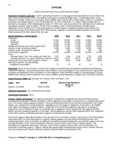 70  GYPSUM (Data in thousand metric tons unless otherwise noted) Domestic Production and Use: In 2013, domestic production of crude gypsum was estimated to be 16.3 million tons with a value of about $130 million. The lea