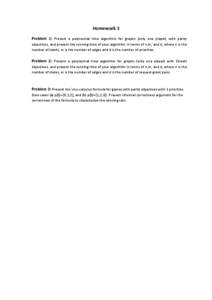 Homework 3 Problem 1: Present a polynomial time algorithm for graphs (only one player) with parity objectives, and present the running time of your algorithm in terms of n,m, and d, where n is the number of states, m is 