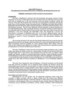 India-UNDP Project on “Strengthening of Institutional Structures to Implement the Biological diversity Act” Highlights of the Report of the Consultant- Documentation JHARKHAND The State of Jharkhand is endowed with r
