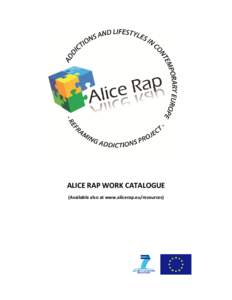 ALICE RAP WORK CATALOGUE (Available also at www.alicerap.eu/resources) TABLE OF CONTENTS ADDICTION THROUGH THE AGES (WP1-BERRIDGE & MOLD).................................................................................