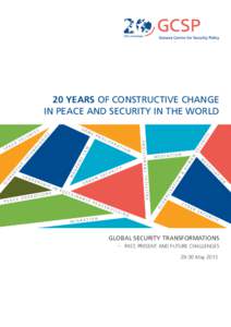 20 YEARS OF CONSTRUCTIVE CHANGE IN PEACE AND SECURITY IN THE WORLD GLOBAL SECURITY TRANSFORMATIONS PAST, PRESENT AND FUTURE CHALLENGES[removed]May 2015