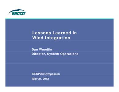 Lessons Learned in Wind Integration Dan Woodfin Director, System Operations  NECPUC Symposium