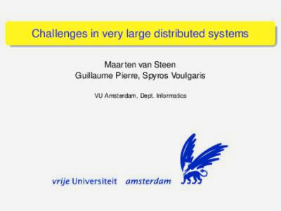 Challenges in very large distributed systems Maarten van Steen Guillaume Pierre, Spyros Voulgaris VU Amsterdam, Dept. Informatics  Background: An Example