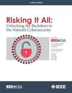 A WHITE PAPER  Risking It All: Unlocking the Backdoor to the Nation’s Cybersecurity