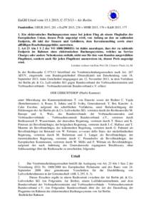 EuGH Urteil vom, C – Air Berlin Fundstellen: GRUR 2015, 281 = EuZW 2015, 238 = MMR 2015, 178 = K&R 2015, Ein elektronisches Buchungssystem muss bei jedem Flug ab einem Flughafen der Europäische