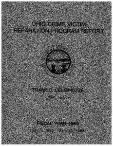 OHIO CRIME VICTIM REPARATIONS PROGRAM REPORT FISCAL YEAR 1983 This report on the Ohio crime victim reparations program covers fiscal yearAmounts from fiscal years 1981 and 1982 are included in the tables to aid i