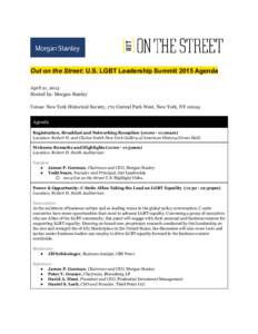     Out on the Street​ : U.S. LGBT Leadership Summit 2015 Agenda April 21, 2015 Hosted by: Morgan Stanley