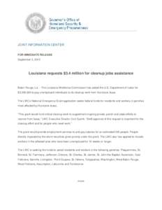 JOINT INFORMATION CENTER FOR IMMEDIATE RELEASE September 3, 2012 Louisiana requests $3.4 million for cleanup jobs assistance