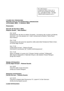 Per informazioni: Fondazione Paolo Cresci per la storia dell’emigrazione italiana. Tel. + – 417484 