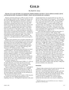 GOLD By Earle B. Amey Domestic survey data and tables were prepared by Mahbood Mahdavi and Mary E. Ewell, statistical assistants, and the world production table was prepared by Ronald L. Hatch, lead international data co