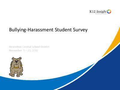 Bullying-Harassment Student Survey Heuvelton Central School District November 5 – 20, 2012