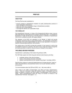 PREFACE OBJECTIVES The Drug Plan has been established to: • provide coverage to Saskatchewan residents for quality pharmaceutical products of proven therapeutic effectiveness; • reduce the direct cost of prescription