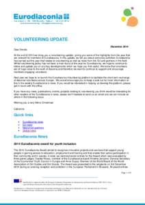 VOLUNTEERING UPDATE December 2014 Dear friends At the end of 2014 we bring you a ‘volunteering-update’, giving you some of the highlights from the year that are relevant for members of Eurodiaconia. In this update, w