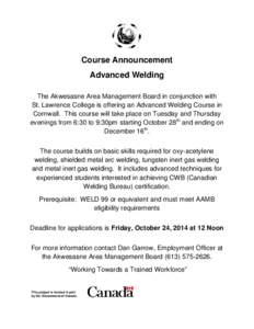 Course Announcement Advanced Welding The Akwesasne Area Management Board in conjunction with St. Lawrence College is offering an Advanced Welding Course in Cornwall. This course will take place on Tuesday and Thursday ev