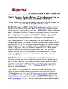 1550 Peachtree Street, N.W. Atlanta, Georgia[removed]Equifax Workforce Solutions Delivers HR Compliance, Analytics and Process Optimization Expertise at FORUM 2013 Equifax Workforce Solutions Clients Gather for Two Days o