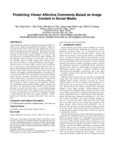 Predicting Viewer Affective Comments Based on Image Content in Social Media Yan-Ying Chen∗†§ ,Tao Chen§ ,Winston H. Hsu∗ ,Hong-Yuan Mark Liao† ,Shih-Fu Chang§ ∗  National Taiwan University, Taipei, Taiwan