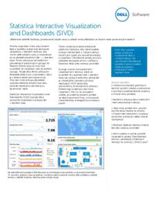 Statistica Interactive Visualization and Dashboards (SIVD) Detekovat odlehlé hodnoty, prozkoumat skryté vzory a odhalit nové příležitosti ve fixních nebo dynamických datech. Mnoho organizací chce, aby aktuální