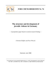 FORS CHUNGSBERICHTE Nr. 76  The structure and development of juvenile violence in Germany – A proposition paper based on current research findings –