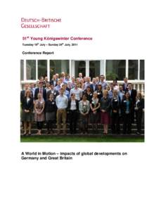 51st Young Königswinter Conference Tuesday 19th July – Sunday 24th July, 2011 Conference Report  A World in Motion – impacts of global developments on