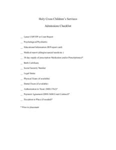 Holy Cross Children’s Services Admissions Checklist __ Latest USP/ITP or Court Report __ Psychological/Psychiatric __ Educational Information (IEP/report card) __ Medical report (allergies/special needs/etc.)
